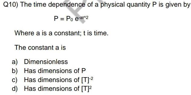 Q10 The time dependence of a physical quantity P is given by
