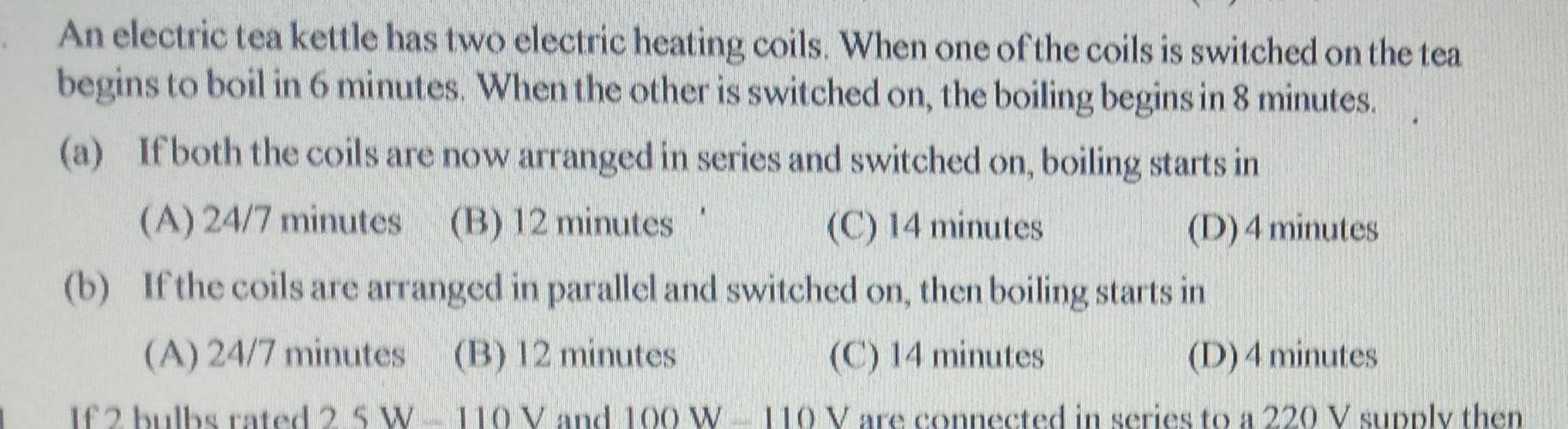 An electric tea kettle has two electric heating coils When