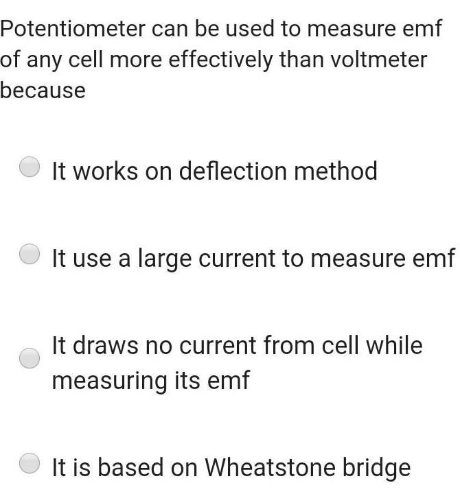 [ANSWERED] Potentiometer can be used to measure emf of any cell