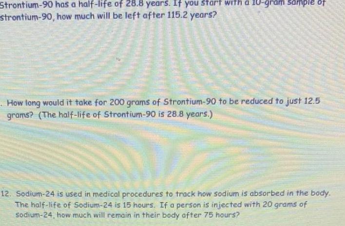 Strontium 90 has a half life of 28 8 years If you start with