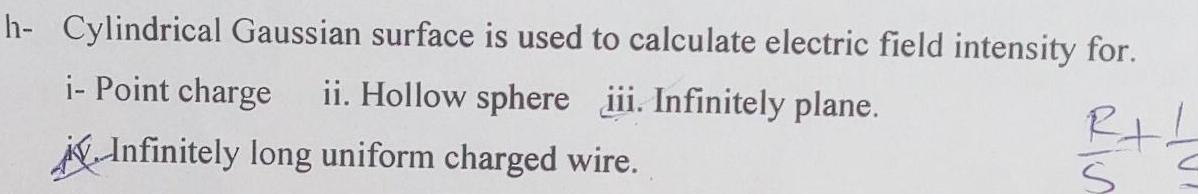 h Cylindrical Gaussian surface is used to calculate electric field intensity for i Point charge ii Hollow sphere iii Infinitely plane Infinitely long uniform charged wire R S