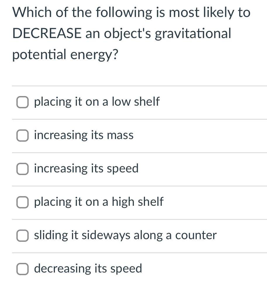 [ANSWERED] Which of the following is most likely to DECREASE an object