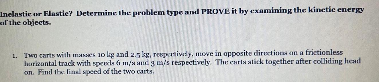 Inelastic or Elastic Determine the problem type and PROVE it