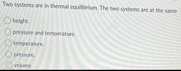 [ANSWERED] Two systems are in thermal equilibrium The two systems are ...