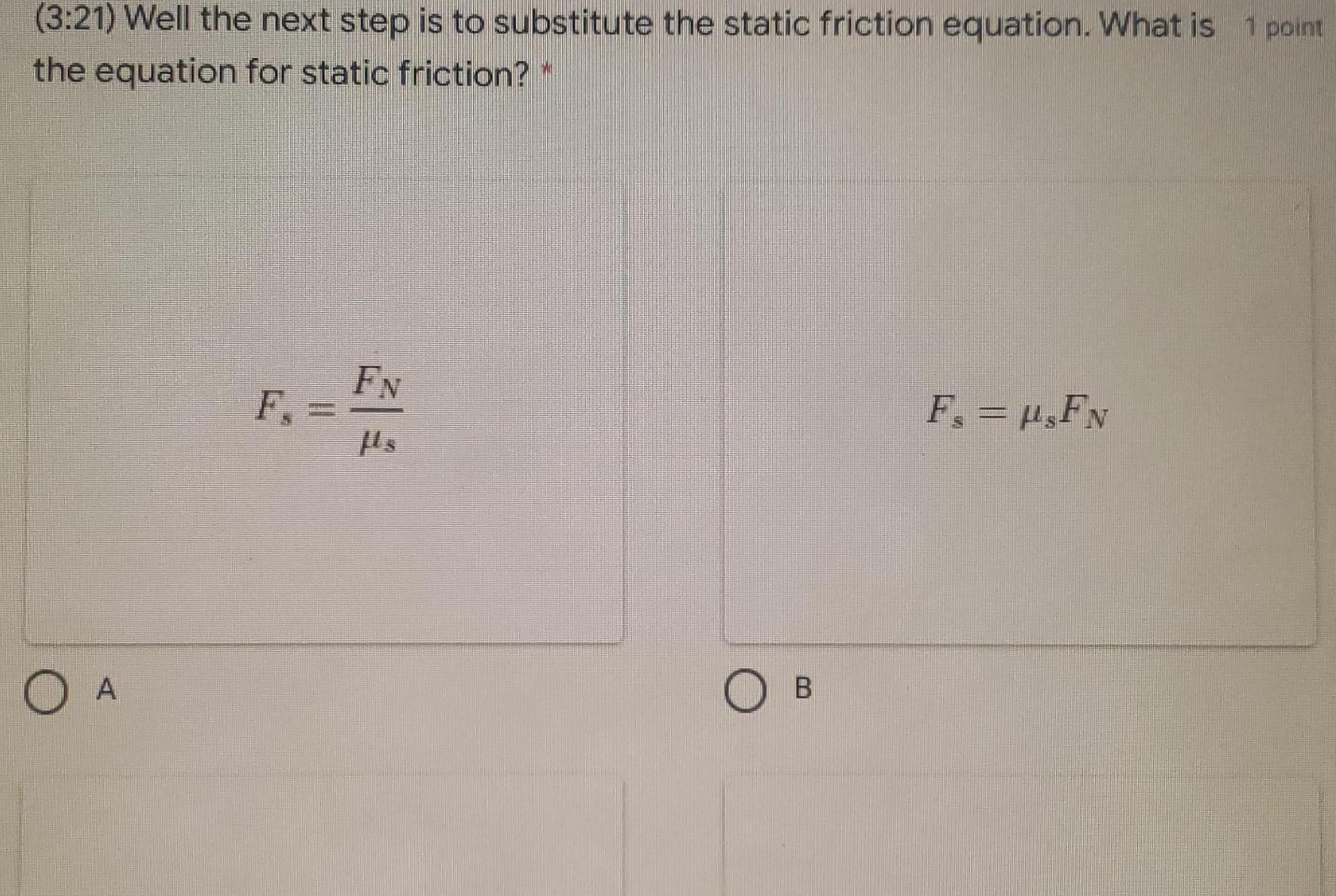 3 21 Well the next step is to substitute the static friction