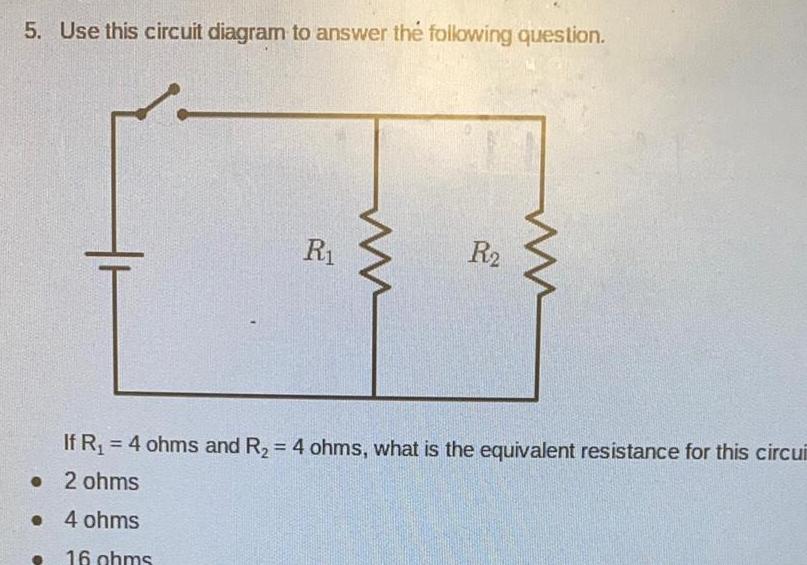 5 Use this circuit diagram to answer the following question