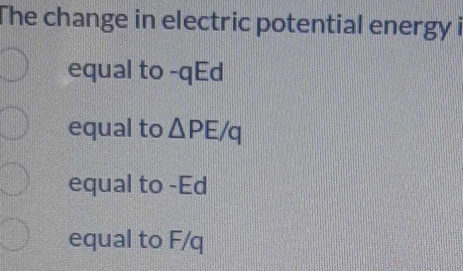 [ANSWERED] The change in electric potential energy i equal to q