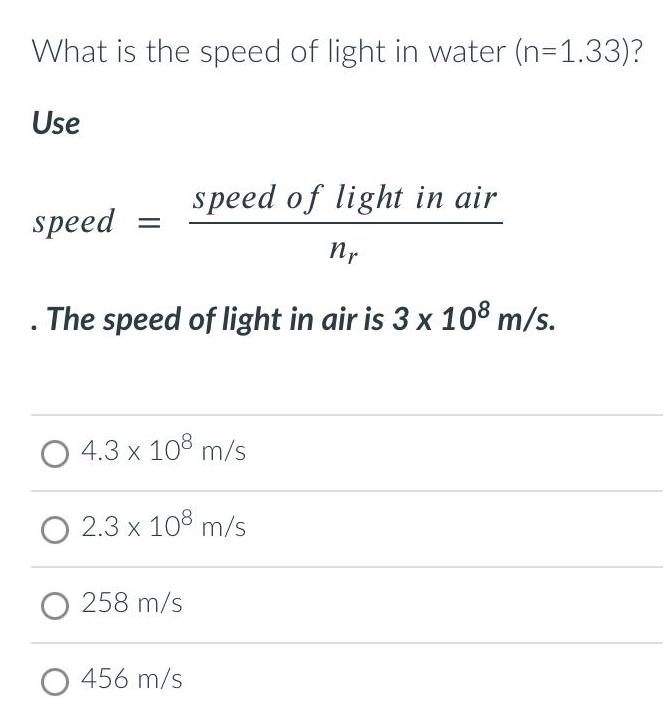  answered what is the speed of light in water n 1 33 use speed