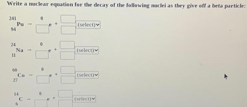 Write a nuclear equation for the decay of the following