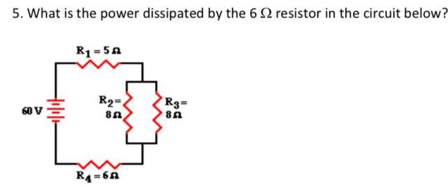 5 What is the power dissipated by the 6 2 resistor in the