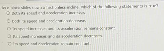 As a block slides down a frictionless incline which of the