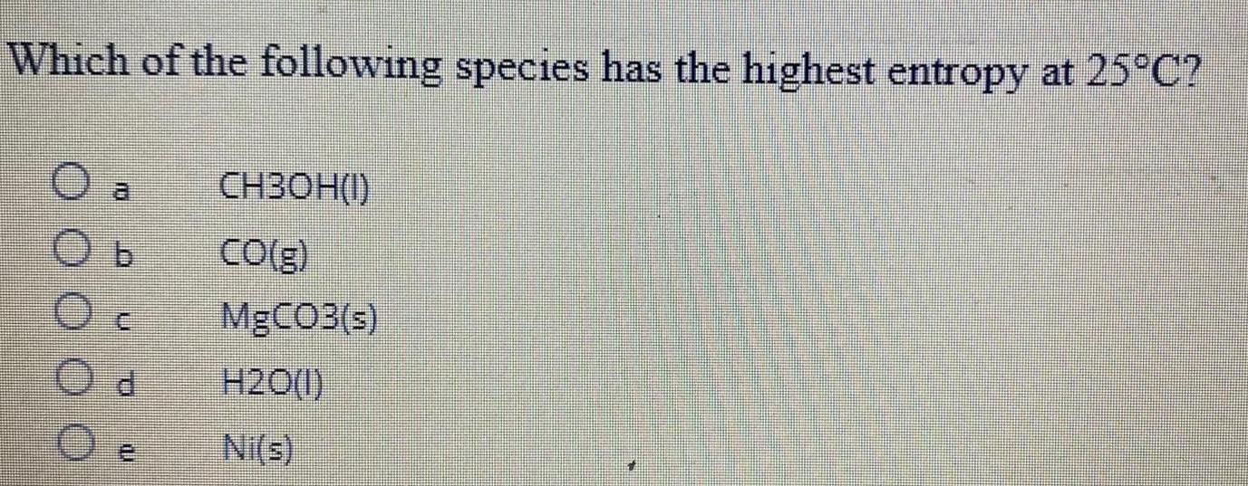 Which of the following species has the highest entropy at 25
