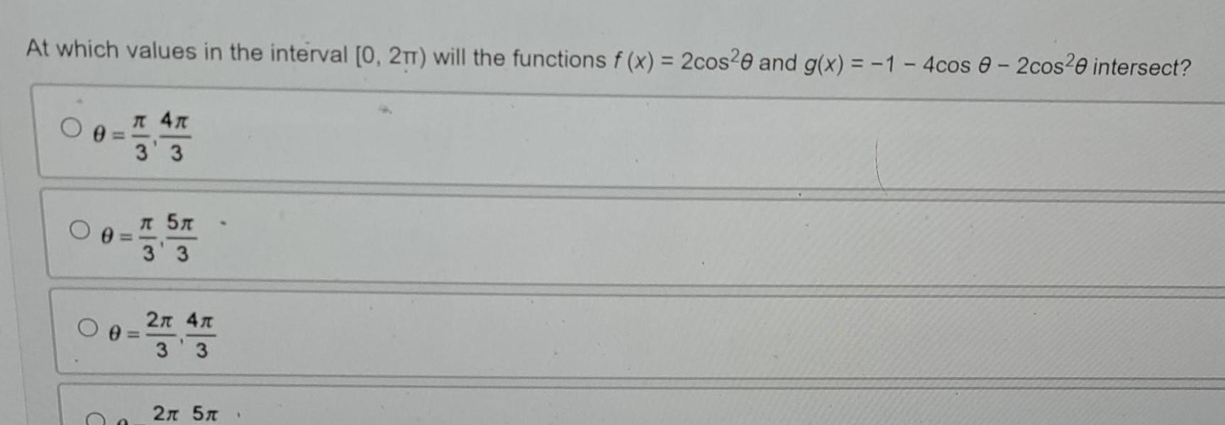 At which values in the interval 0 2TT will the functions f x 2cos20 and g x 1 4cos 0 2cos20 intersect 4 3 3 00 O C 5x W H 2n 4x 3 2 5 1