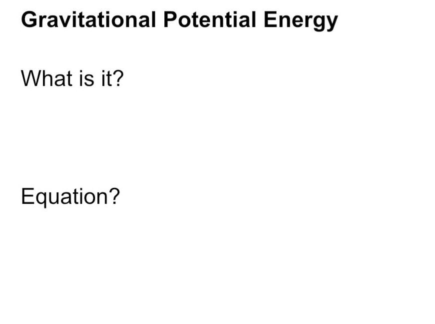 Gravitational Potential Energy What is it Equation