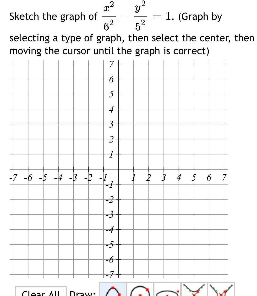 x 6 selecting a type of graph then select the center then moving the cursor until the graph is correct 7 6 5 4 3 2 1 Sketch the graph of 7 6 5 4 3 2 1 1 2 3 4 5 6 7 Clear AlL Draw 3 5 1 Graph by 1 2 3 4 5 60 ta