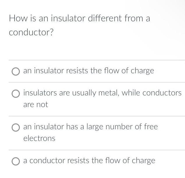 [ANSWERED] How is an insulator different from a conductor an insulator