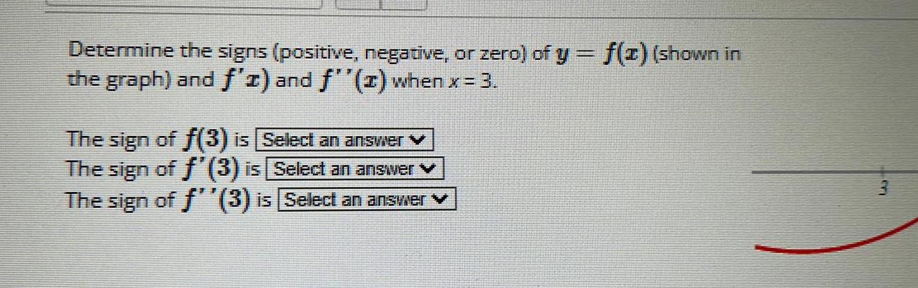 Determine the signs positive negative or zero of y f x shown in the graph and f x and f x when x 3 The sign of f 3 is Select an answer The sign of f 3 is Select an answer The sign of f 3 is Select an answer LAD 3