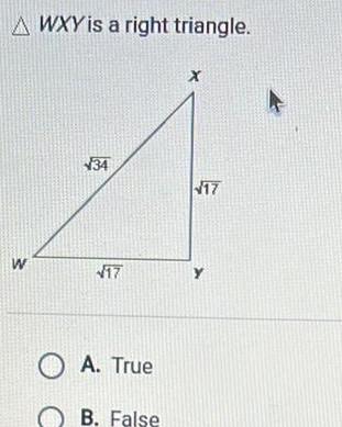 A WXY is a right triangle W 34 17 A True B False X 17