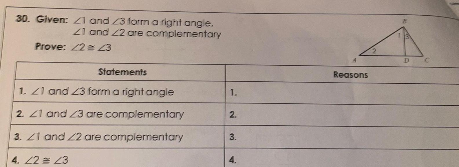 30 Given 21 and 23 form a right angle 21 and 22 are complementary Prove 22 43 Statements 1 21 and 23 form a right angle 2 21 and 23 are complementary 3 21 and 22 are complementary 4 22 23 1 2 3 4 A Reasons D C