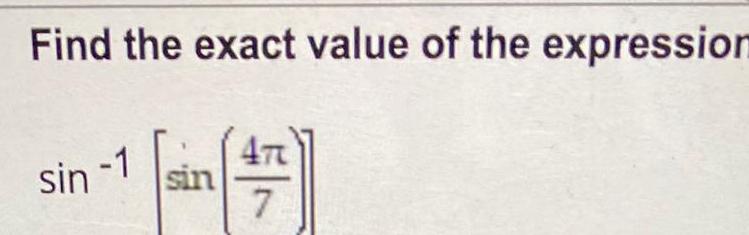 Find the exact value of the expression sin 1 sin 7