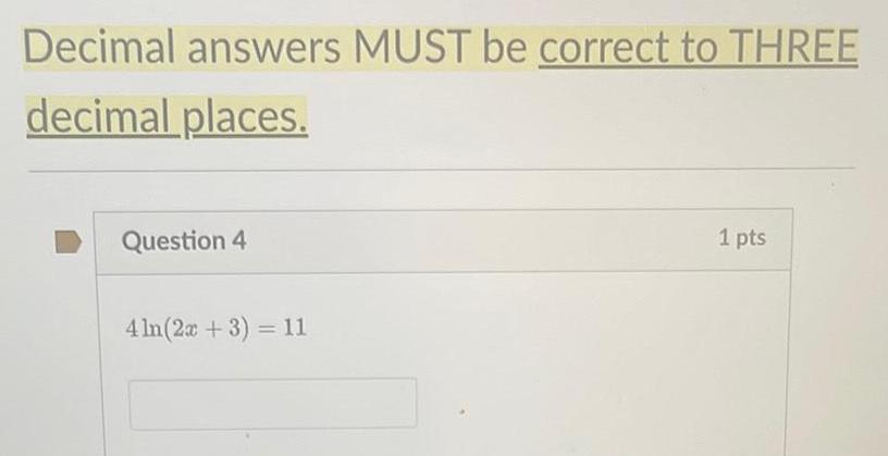 Decimal answers MUST be correct to THREE decimal places Question 4 4 ln 2x 3 11 1 pts