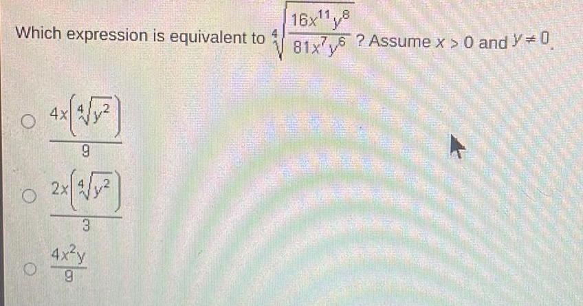 Which expression is equivalent to O O 4x 3 y 9 2 1 1 3 4x y 9 16x11 8 7 6 Assume x 0 and Y 0 81x76