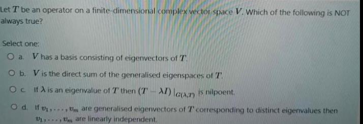 Let T be an operator on a finite dimensional complex vector