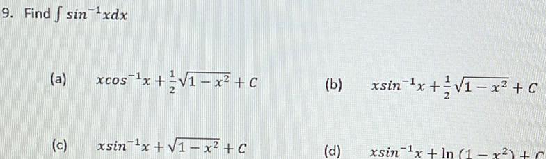 9 Find sinxdx a c xcos x 1 x C xsin x 1 x C b d xsin x 1 x C 1x 1 xsin x ln 1 x C