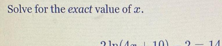 Solve for the exact value of x 21n 1x 1 10 14