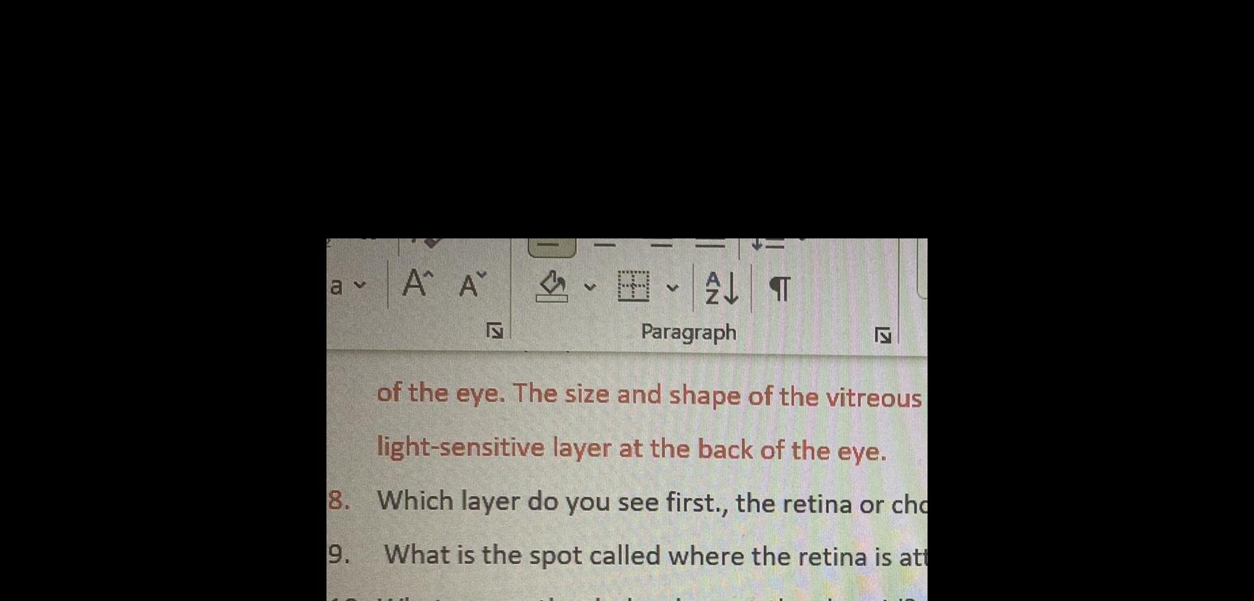A A V V T Paragraph 17 of the eye The size and shape of the vitreous light sensitive layer at the back of the eye 8 Which layer do you see first the retina or cho What is the spot called where the retina is att