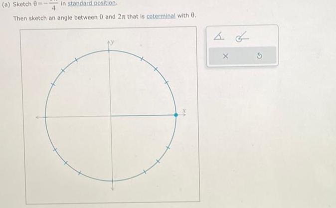 a Sketch 0 in standard position Then sketch an angle between 0 and 2x that is coterminal with 0 L