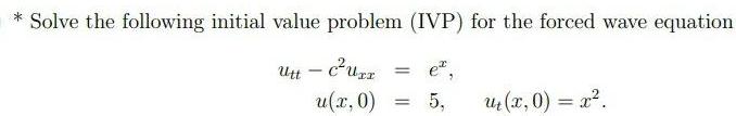 Solve the following initial value problem IVP for the forced wave equation Utt c Uzz u x 0 5 u x 0 x