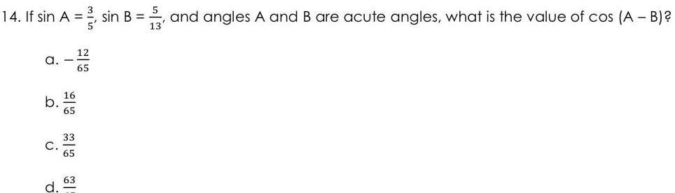 14 If sin A sin B 3 and angles A and B are acute angles what is the value of cos A B 13 a 12 b d 33 63