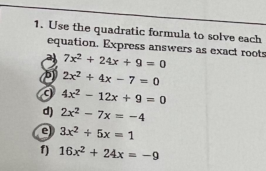 1 Use the quadratic formula to solve each equation Express