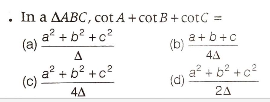 [ANSWERED] In a AABC cot A cot B cotC a b c b a c A a b c 4A d a b c 4A ...