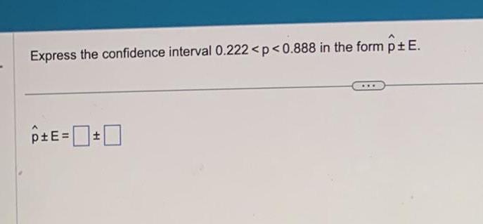 Express The Confidence Interval P In The Form .