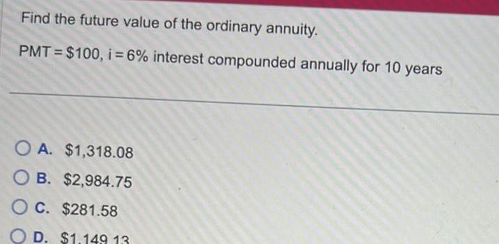 Find the future value of the ordinary annuity PMT 100 i 6