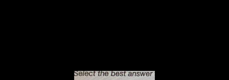 Select the best answer