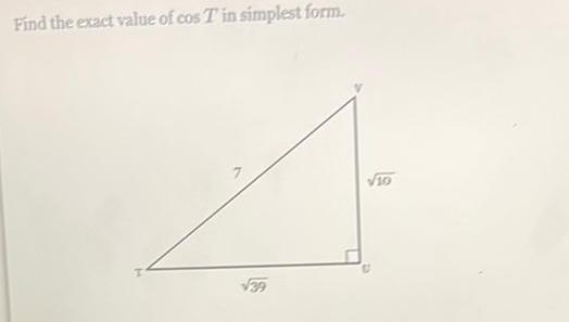 Find the exact value of cos T in simplest form 39