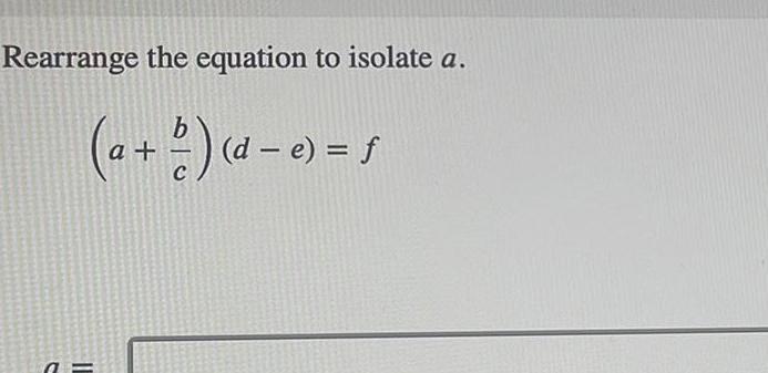 Rearrange the equation to isolate a a b d e f C