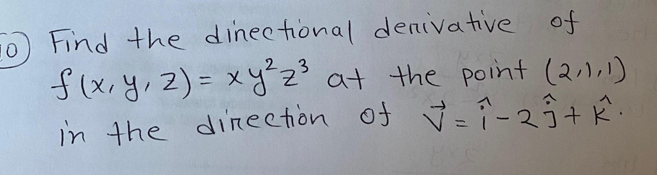 10 Find the directional derivative of f x y z xy z at the point 2 1 1 3 in the direction of 23 k BO