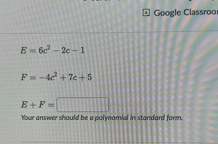 [ANSWERED] E 6c 2c 1 F 4c 7c 5 Google Classroo E F Your answer should ...