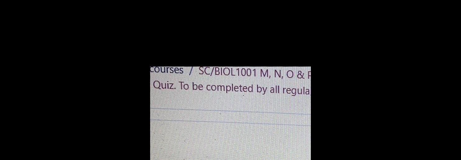 courses SC BIOL1001 M N O F Quiz To be completed by all regula