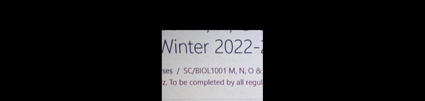 Winter 2022 1 ses SC BIOL1001 M N O z To be completed by all regul