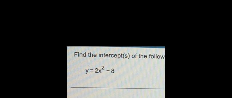 Find the intercept s of the follow y 2x 8