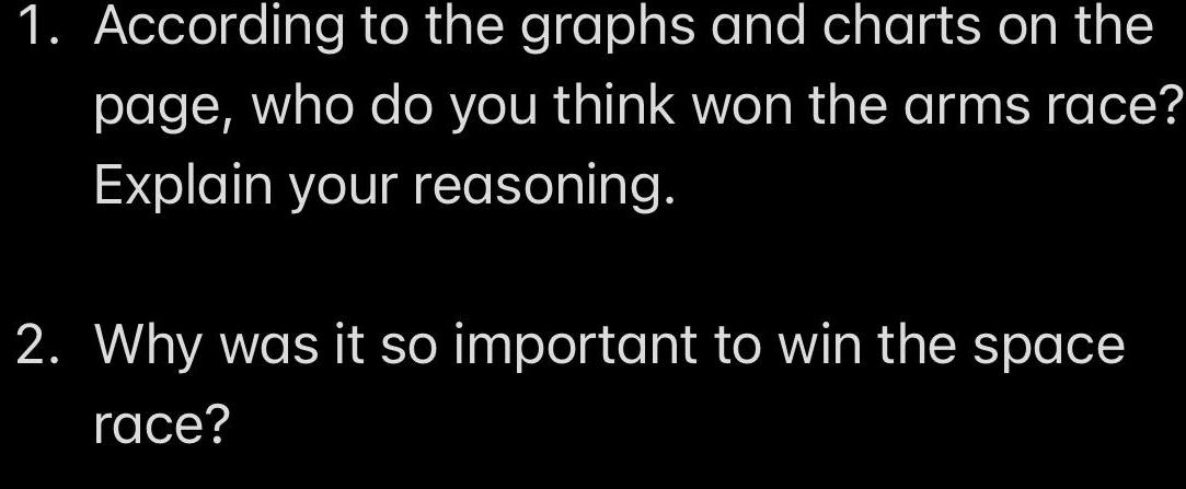 1 According to the graphs and charts on the page who do you think won the arms race Explain your reasoning 2 Why was it so important to win the space race