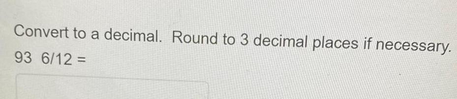 Convert to a decimal Round to 3 decimal places if necessary