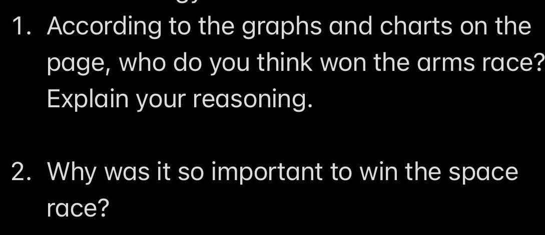 1 According to the graphs and charts on the page who do you think won the arms race Explain your reasoning 2 Why was it so important to win the space race