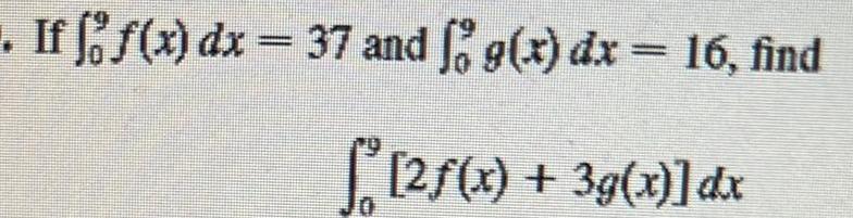 If f f x dx 37 and g x dx 16 find 2f x 3g x dx