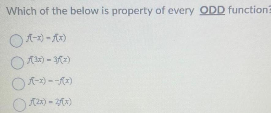 [ANSWERED] Which of the below is property of every ODD function Of x f ...